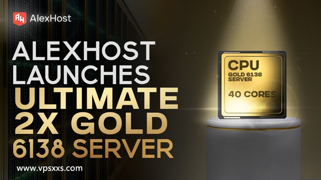 AlexHost全新2x Gold 6138专用服务器